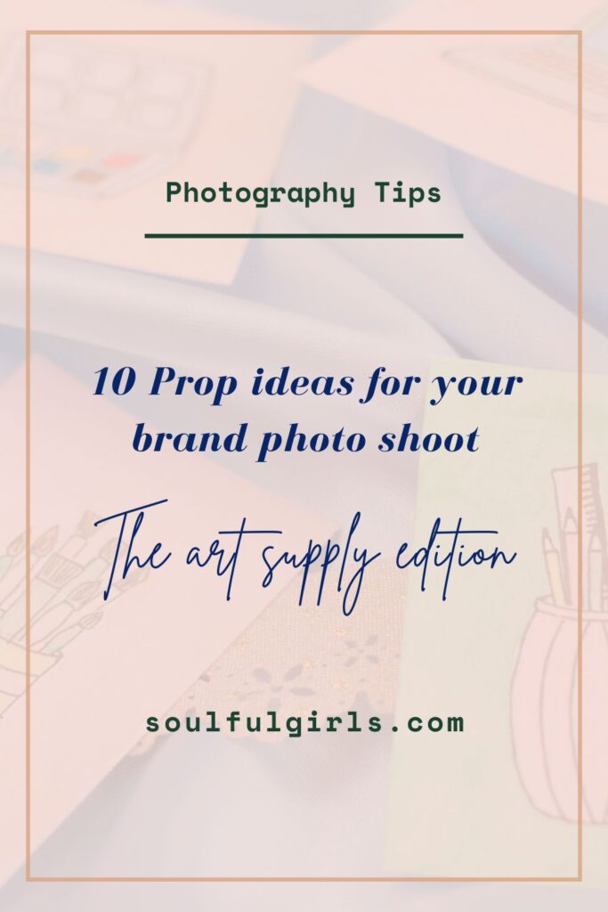 Photography tips. 10 Prop ideas for your brand photo shoot. The art supply edition.