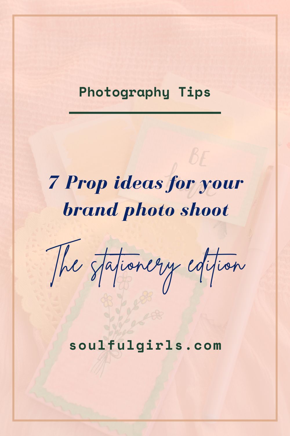 Photography tips. 7 Prop ideas for your brand photo shoot. The stationery edition.