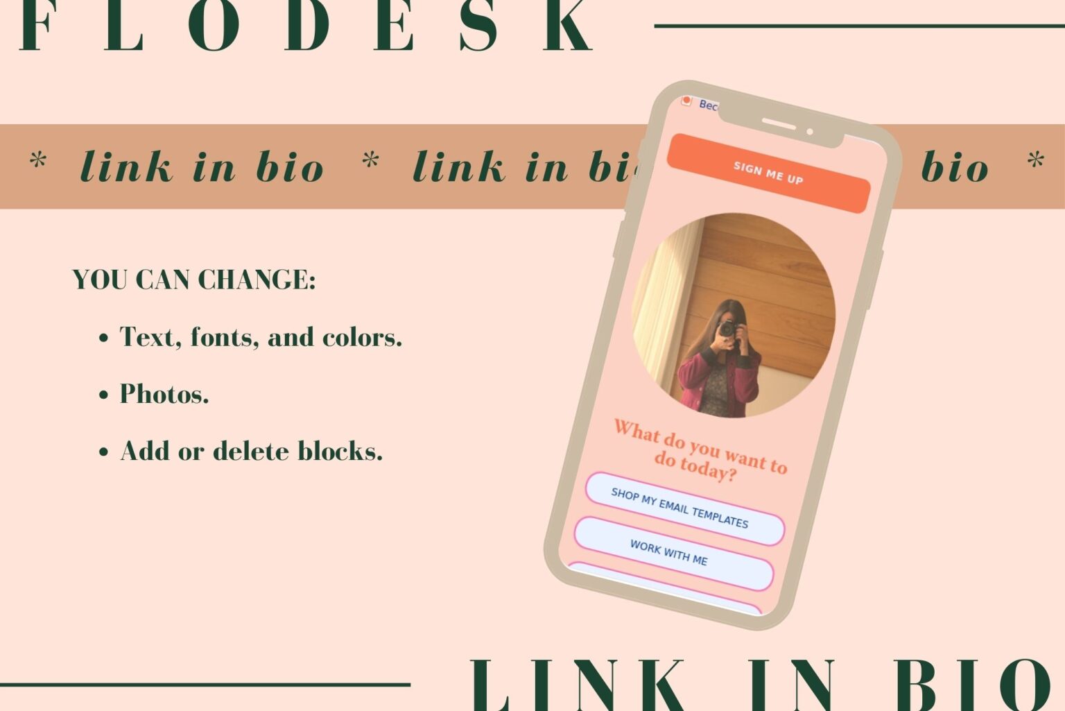 Fully customizable with a Flodesk account. You can change text, fonts, colors, photos, and add or delete elements. Mockup of the Flodesk link in bio template.