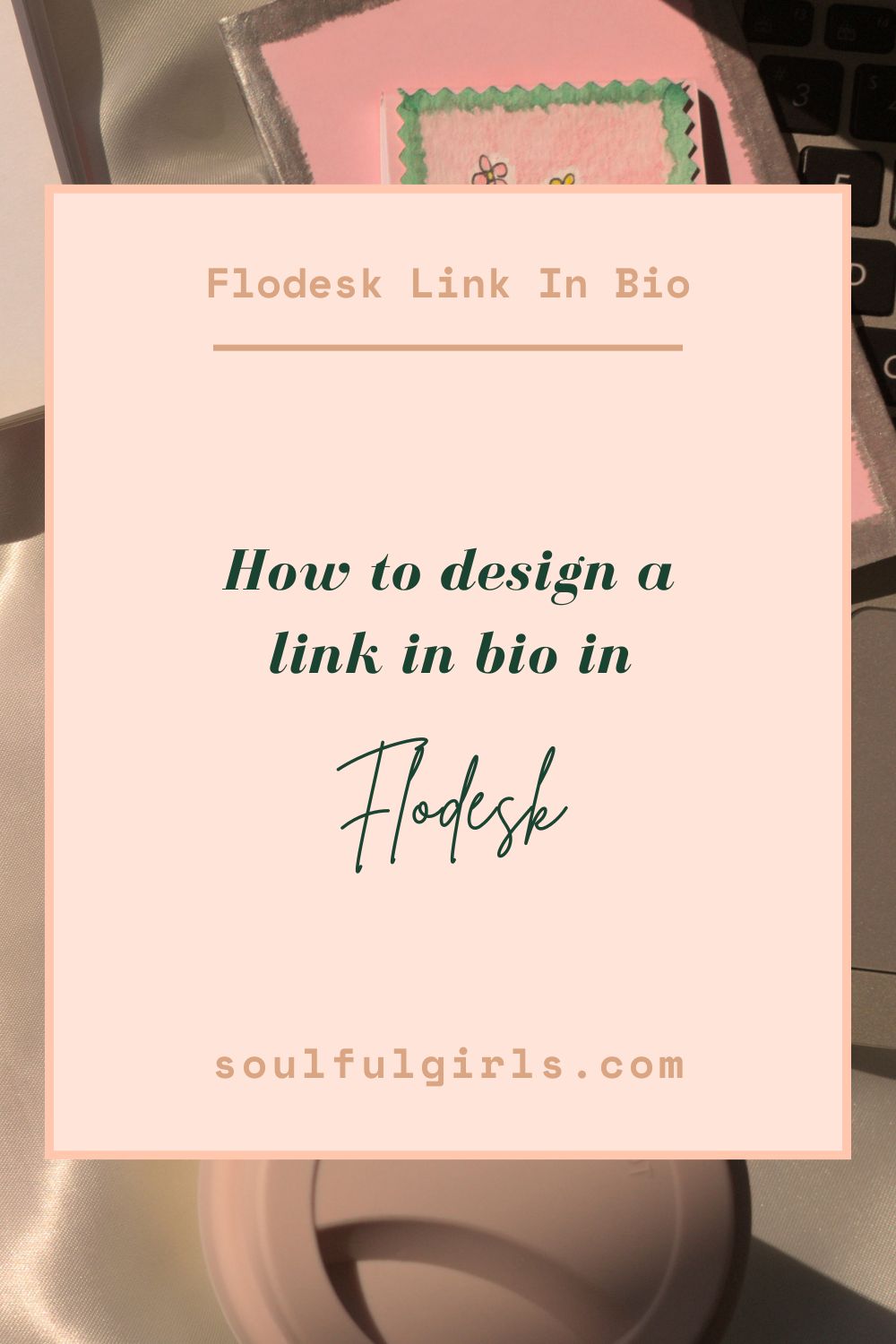 Flodesk link in bio. How to design a link in bio in Flodesk.
