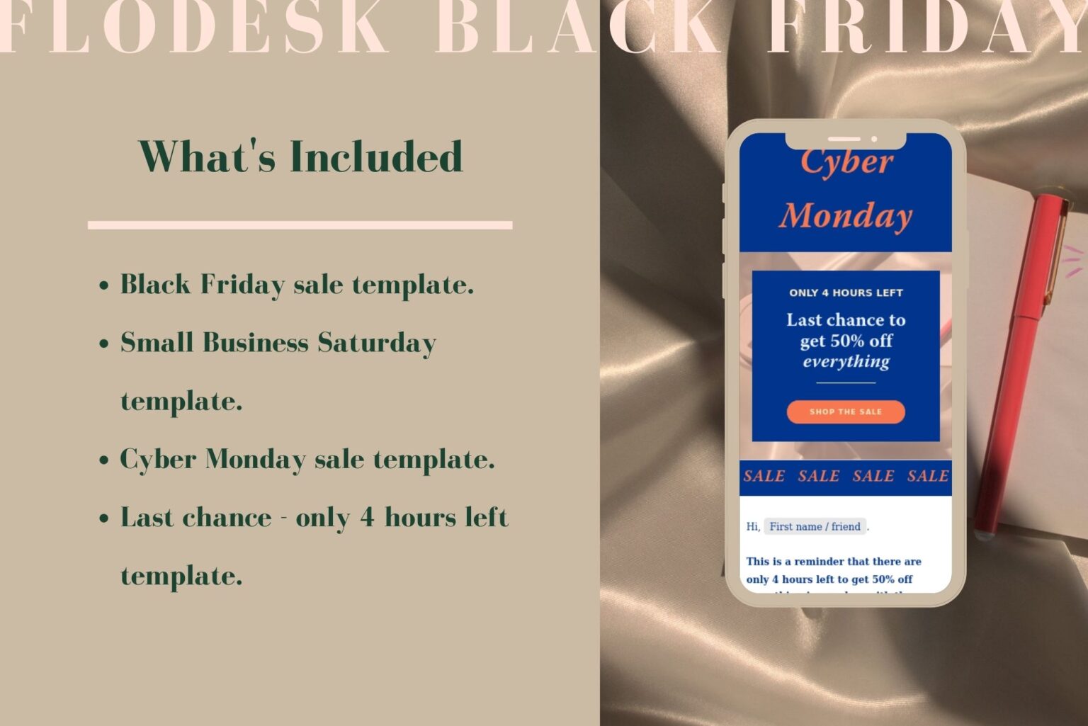 This Flodesk Black Friday template includes four email design templates: one Black Friday sale template, one Small Business Saturday template, one Cyber Monday sale template, and one last chance template. Mockup of one of the email design templates included.
